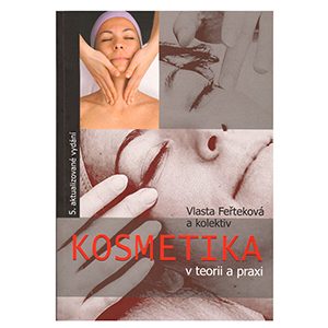 KOSMETIKA v teorii a praxi Vlasta FEŘTEKOVÁ KOSMETIKA v teorii a praxi Vlasta FEŘTEKOVÁ